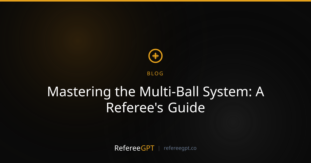 Mastering the Multi-Ball System: A Referee's Comprehensive Guide to ...
