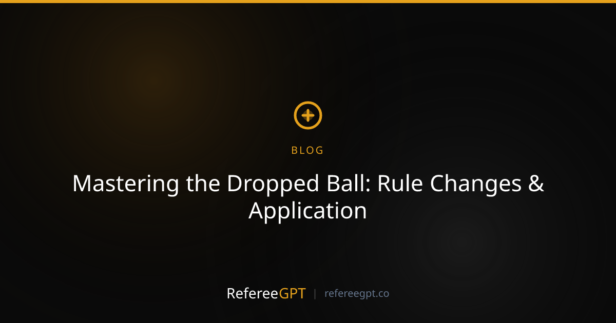 Mastering the Dropped Ball: When to Award & How the Rule Has Changed in ...